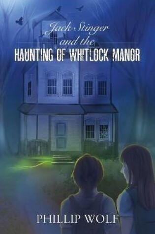 Cover of Jack Stinger and the Haunting of Whitlock Manor