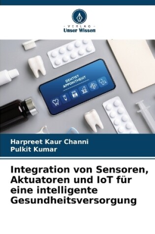 Cover of Integration von Sensoren, Aktuatoren und IoT f�r eine intelligente Gesundheitsversorgung