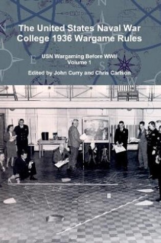 Cover of The United States Naval War College 1936 Wargame Rules: USN Wargaming Before WWII Volume 1
