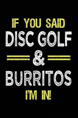 Cover of If You Said Disc Golf & Burritos I'm In