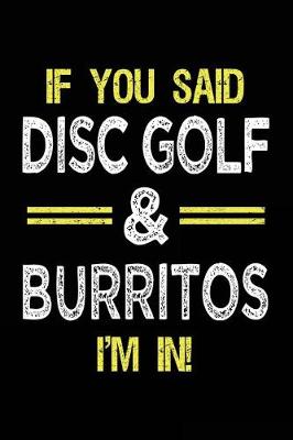 Book cover for If You Said Disc Golf & Burritos I'm In