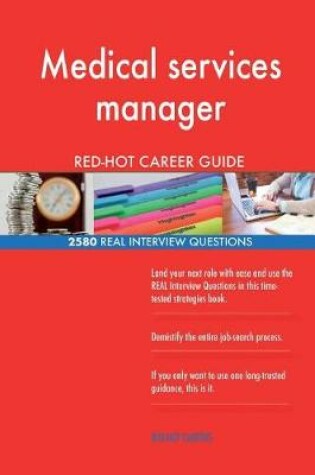 Cover of Medical services manager RED-HOT Career Guide; 2580 REAL Interview Questions