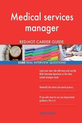 Book cover for Medical services manager RED-HOT Career Guide; 2580 REAL Interview Questions