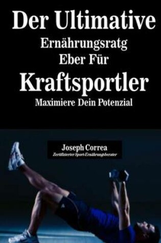 Cover of Der Ultimative Ernahrungsratgeber Fur Kraftsportler