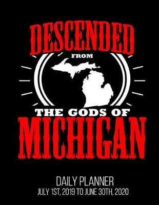 Book cover for Descended From The Gods Of Michigan Daily Planner July 1st, 2019 To June 30th, 2020