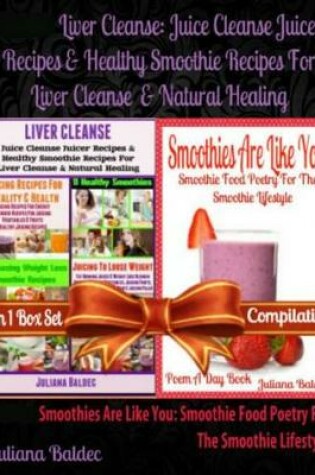 Cover of Liver Cleanse: Juice Cleanse Juicer Recipes & Healthy Smoothie Recipes for Liver Cleanse & Natural Healing (Best Recipes for Natural Healing & Natural Remedies) + Smoothies Are Like You