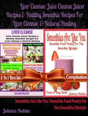Book cover for Liver Cleanse: Juice Cleanse Juicer Recipes & Healthy Smoothie Recipes for Liver Cleanse & Natural Healing (Best Recipes for Natural Healing & Natural Remedies) + Smoothies Are Like You