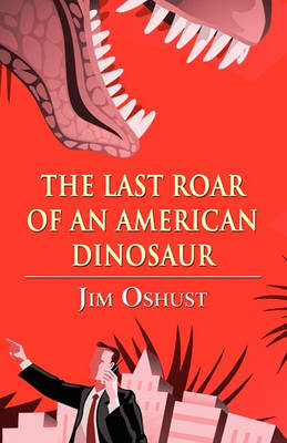 Book cover for The Last Roar of an American Dinosaur