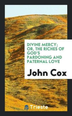 Book cover for Divine Mercy; Or, the Riches of God's Pardoning and Paternal Love