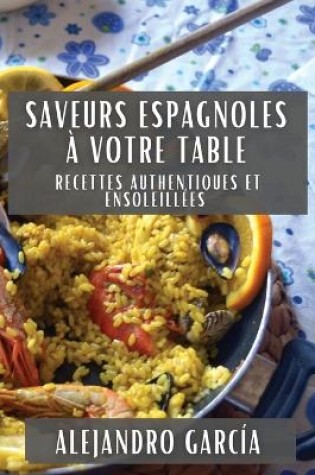 Cover of Saveurs Espagnoles à Votre Table