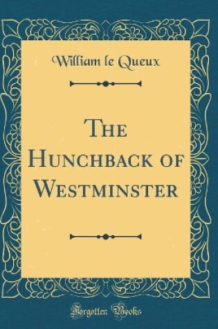Cover of The Hunchback of Westminster (Classic Reprint)