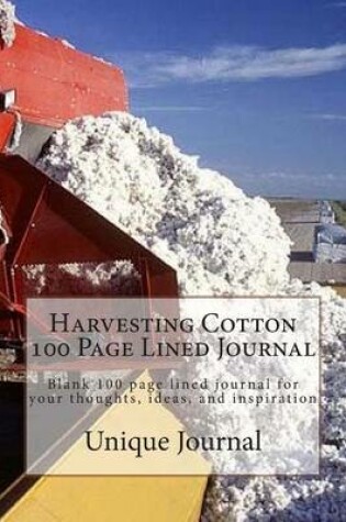 Cover of Harvesting Cotton 100 Page Lined Journal