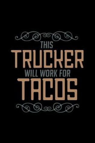 Cover of This trucker will work for tacos