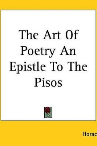 Cover of The Art of Poetry an Epistle to the Pisos