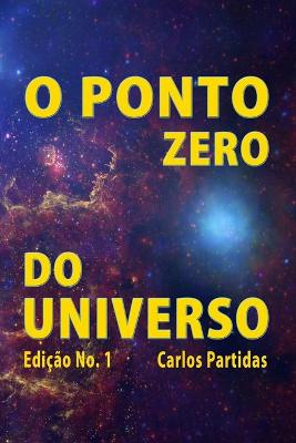 Book cover for O Ponto Zero Do Universo