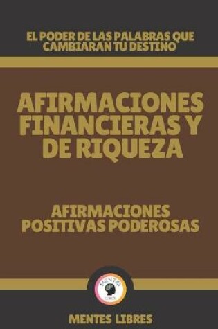 Cover of Afirmaciones Financieras Y de Riqueza-Afirmaciones Positivas Poderosas