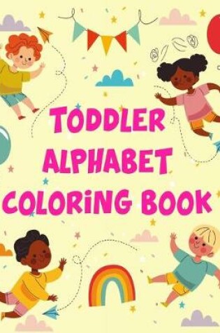 Cover of Toddler Alphabet Coloring Book