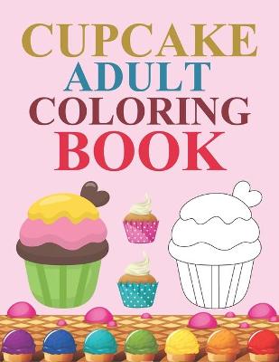 Book cover for Cupcake Adult Coloring Book