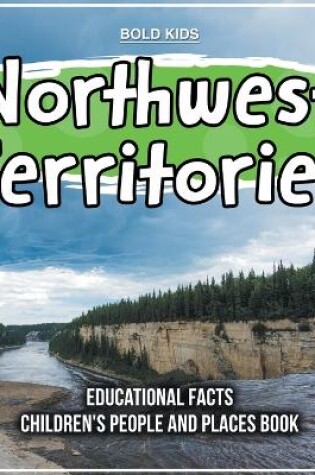 Cover of Northwest Territories Educational Facts Children's People And Places Book