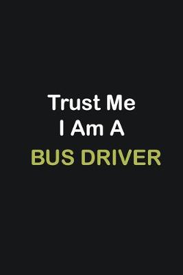 Book cover for Trust Me I Am A Bus Driver