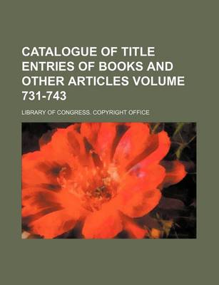 Book cover for Catalogue of Title Entries of Books and Other Articles Volume 731-743