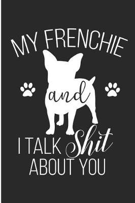 Book cover for My Frenchie and I Talk Shit about You