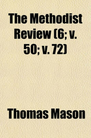 Cover of The Methodist Review (Volume 6; V. 50; V. 72)