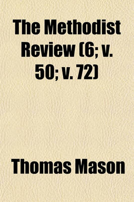 Book cover for The Methodist Review (Volume 6; V. 50; V. 72)