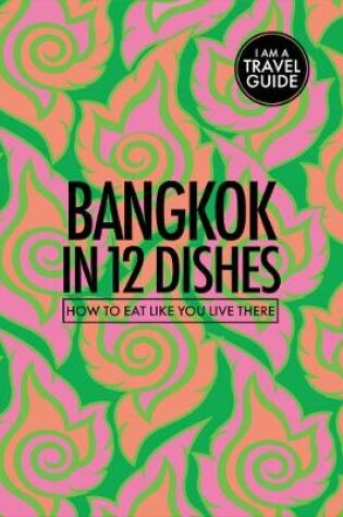 Cover of Bangkok In 12 Dishes