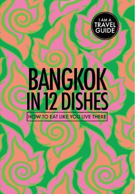 Book cover for Bangkok In 12 Dishes