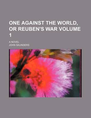 Book cover for One Against the World, or Reuben's War Volume 1; A Novel