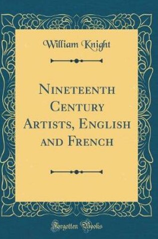 Cover of Nineteenth Century Artists, English and French (Classic Reprint)