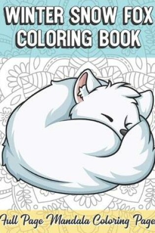 Cover of Winter Snow Fox Coloring Book Full Page Mandala Coloring Pages