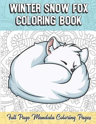 Book cover for Winter Snow Fox Coloring Book Full Page Mandala Coloring Pages