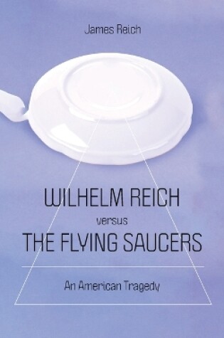 Cover of Wilhelm Reich versus the Flying Saucers