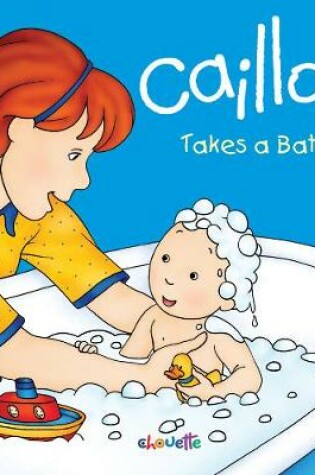 Cover of Caillou Takes a Bath