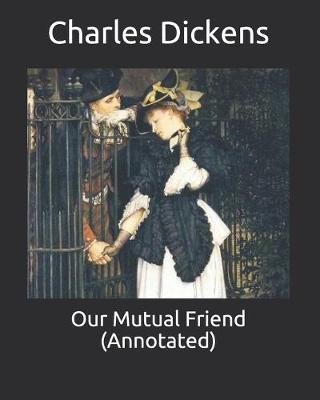 Cover of Our Mutual Friend (Annotated)