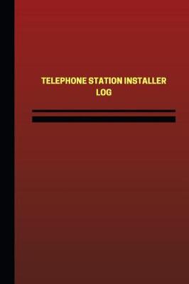 Book cover for Telephone Station Installer Log (Logbook, Journal - 124 pages, 6 x 9 inches)