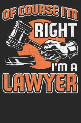 Cover of Of Course I'm Right I'm A Lawyer