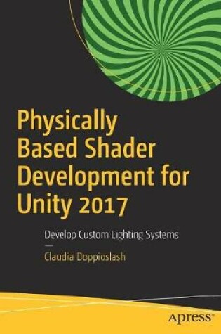 Cover of Physically Based Shader Development for Unity 2017