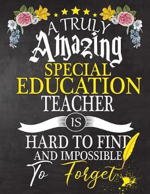 Book cover for A Truly Amazing Special Education Teacher Is Hard To Find And impossible To Forget