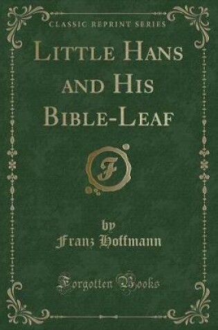 Cover of Little Hans and His Bible-Leaf (Classic Reprint)