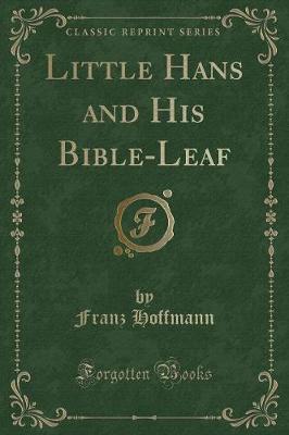 Book cover for Little Hans and His Bible-Leaf (Classic Reprint)