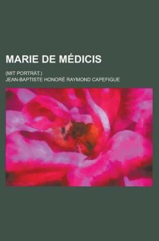 Cover of Marie de Medicis; (Mit Portrat.)