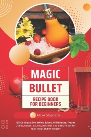 Cover of Magic Bullet Recipe Book For Beginners