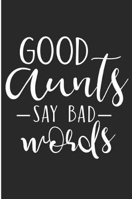 Book cover for Good Aunts Say Bad Words