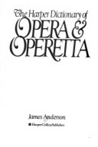 Cover of The Harper Dictionary of Opera and Operetta
