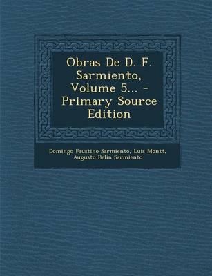 Book cover for Obras de D. F. Sarmiento, Volume 5... - Primary Source Edition