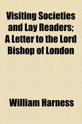 Book cover for Visiting Societies and Lay Readers; A Letter to the Lord Bishop of London