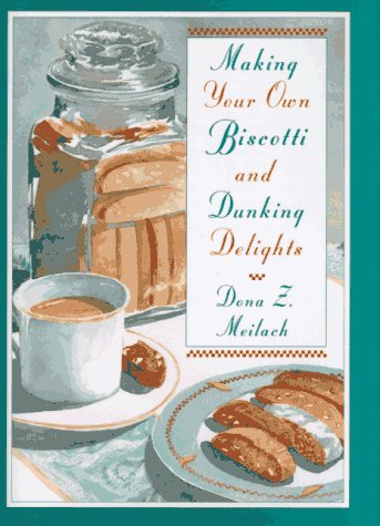 Book cover for Making Your Own Biscotti and Dunking Delights